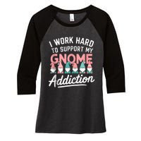 I Work Hard To Support My Gnome Addiction Women's Tri-Blend 3/4-Sleeve Raglan Shirt