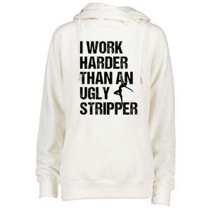 I Work Harder Than An Ugly Stripper Womens Funnel Neck Pullover Hood