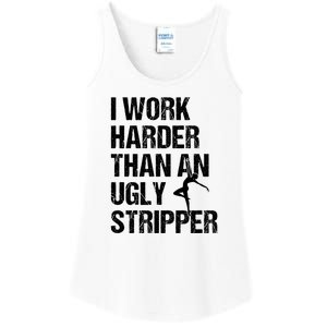 I Work Harder Than An Ugly Stripper Ladies Essential Tank