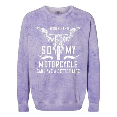 I Work Hard So My Motorcycle Can Have A Better Life Biker Colorblast Crewneck Sweatshirt