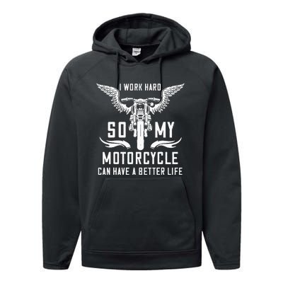 I Work Hard So My Motorcycle Can Have A Better Life Biker Performance Fleece Hoodie