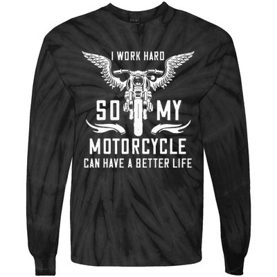 I Work Hard So My Motorcycle Can Have A Better Life Biker Tie-Dye Long Sleeve Shirt