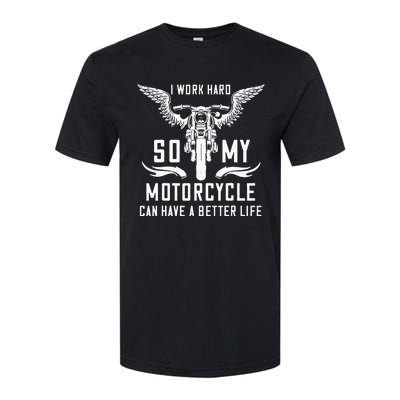 I Work Hard So My Motorcycle Can Have A Better Life Biker Softstyle CVC T-Shirt