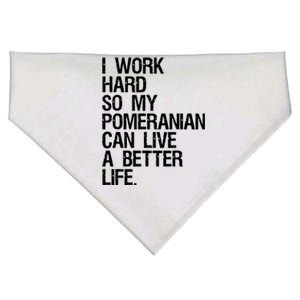 I Work Hard So My Pomeranian Can Live A Better Life USA-Made Doggie Bandana