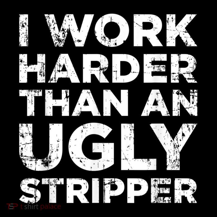 I Work Harder Than An Ugly Stipper Funny Gift Drawstring Bag