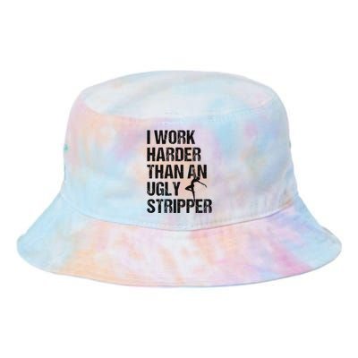 I Work Harder Than An Ugly Stripper Funny Quote Tie Dye Newport Bucket Hat