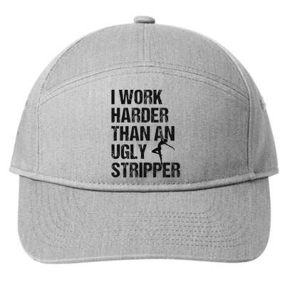 I Work Harder Than An Ugly Stripper Funny Quote 7-Panel Snapback Hat