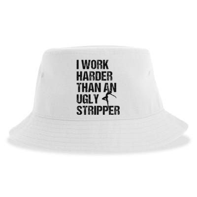 I Work Harder Than An Ugly Stripper Funny Quote Sustainable Bucket Hat