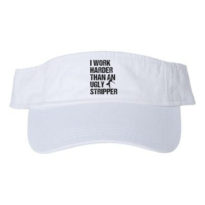 I Work Harder Than An Ugly Stripper Funny Quote Valucap Bio-Washed Visor