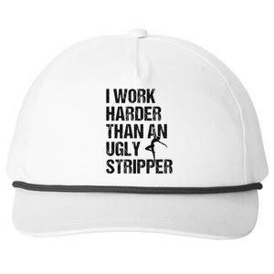 I Work Harder Than An Ugly Stripper Funny Quote Snapback Five-Panel Rope Hat