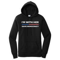 Im With Her Save Democracy 2024 President Women's Pullover Hoodie