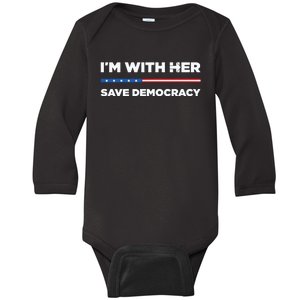 Im With Her Save Democracy 2024 President Baby Long Sleeve Bodysuit