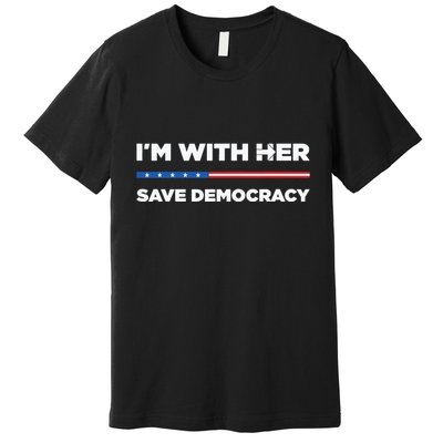 Im With Her Save Democracy 2024 President Premium T-Shirt