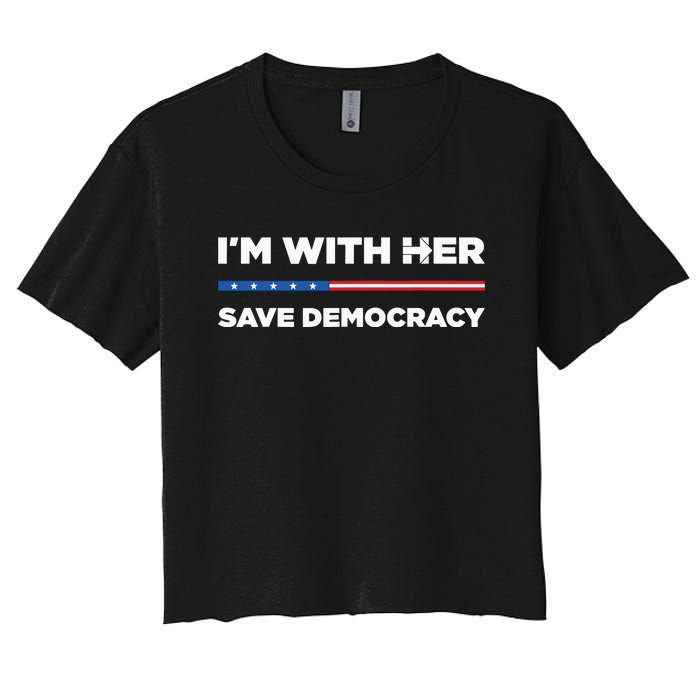 Im With Her Save Democracy 2024 President Women's Crop Top Tee