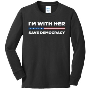 Im With Her Save Democracy 2024 President Kids Long Sleeve Shirt