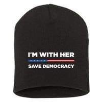Im With Her Save Democracy 2024 President Short Acrylic Beanie