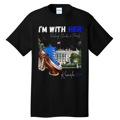 IM With Her Rocking Chucks & Pearls Kamala 2024 Tall T-Shirt