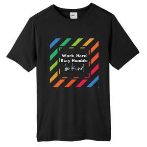 Inspirational Work Hard Stay Humble Quote Motivational Gift Tall Fusion ChromaSoft Performance T-Shirt