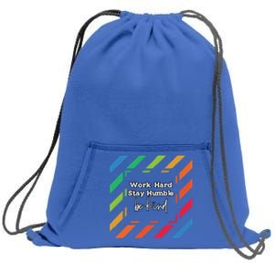 Inspirational Work Hard Stay Humble Quote Motivational Gift Sweatshirt Cinch Pack Bag