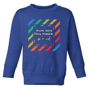 Inspirational Work Hard Stay Humble Quote Motivational Gift Toddler Sweatshirt