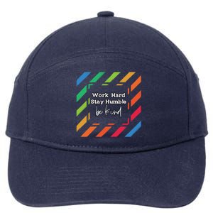 Inspirational Work Hard Stay Humble Quote Motivational Gift 7-Panel Snapback Hat