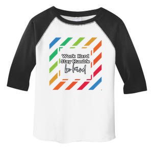 Inspirational Work Hard Stay Humble Quote Motivational Gift Toddler Fine Jersey T-Shirt