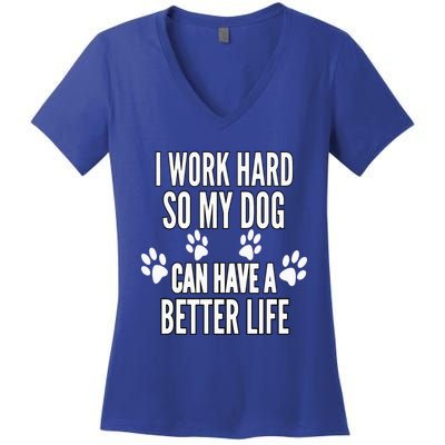 I Work Hard So My Dogs Can Have A Better Life Funny Vintage Women's V-Neck T-Shirt