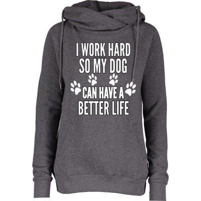 I Work Hard So My Dogs Can Have A Better Life Funny Vintage Womens Funnel Neck Pullover Hood