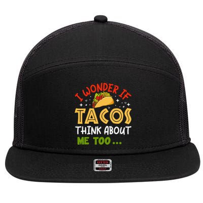 I Wonder If Tacos Think About Me Too Funny Taco 7 Panel Mesh Trucker Snapback Hat