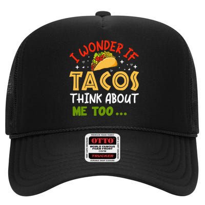 I Wonder If Tacos Think About Me Too Funny Taco High Crown Mesh Back Trucker Hat