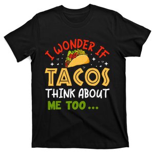 I Wonder If Tacos Think About Me Too Funny Taco T-Shirt