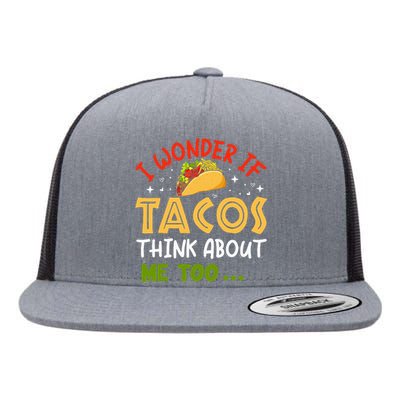 I Wonder If Tacos Think About Me Too Funny Taco Flat Bill Trucker Hat