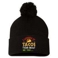 I Wonder If Tacos Think About Me Too Funny Taco Pom Pom 12in Knit Beanie