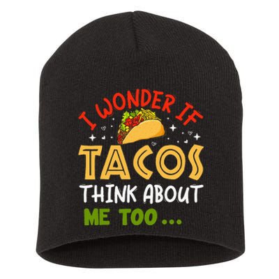 I Wonder If Tacos Think About Me Too Funny Taco Short Acrylic Beanie