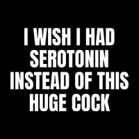 I Wish I Had Serotonin Instead Of This Huge Cock Funny Saying Impact Tech Backpack