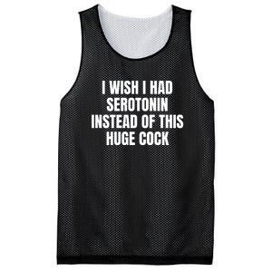 I Wish I Had Serotonin Instead Of This Huge Cock Funny Saying Mesh Reversible Basketball Jersey Tank