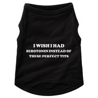 I Wish I Had Serotonin Instead Of These Perfect Tits Doggie Tank