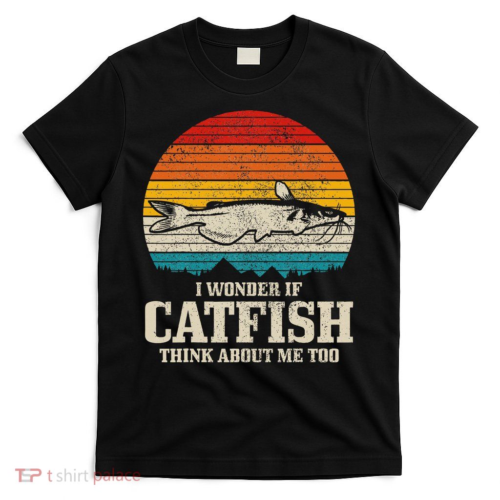 I Wonder If Catfish Think About Me Vintage Funny Catfishing T-Shirt