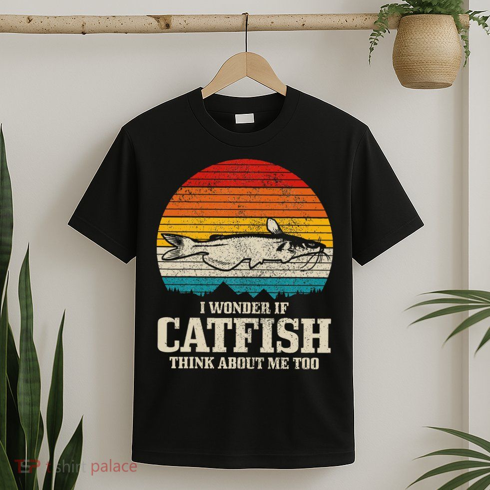 I Wonder If Catfish Think About Me Vintage Funny Catfishing T-Shirt
