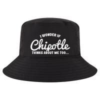 I Wonder If Chipotle Thinks About Me Too Cool Comfort Performance Bucket Hat