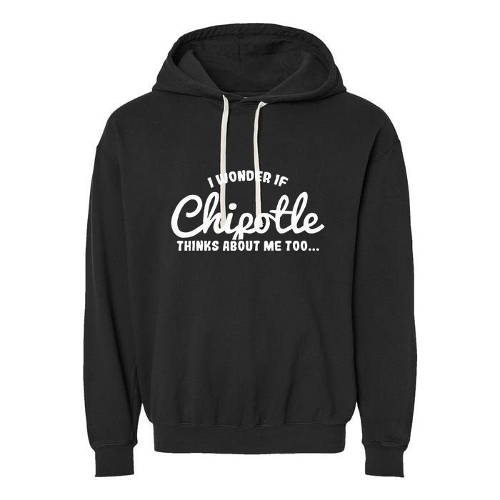 I Wonder If Chipotle Thinks About Me Too Garment-Dyed Fleece Hoodie