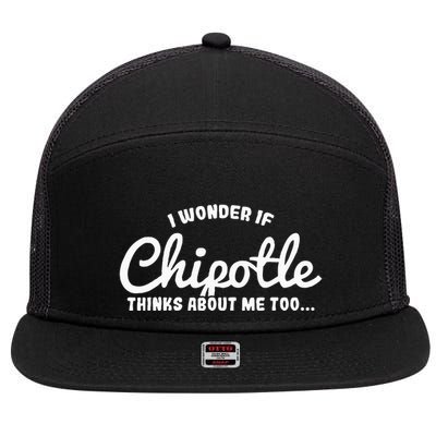 I Wonder If Chipotle Thinks About Me Too 7 Panel Mesh Trucker Snapback Hat