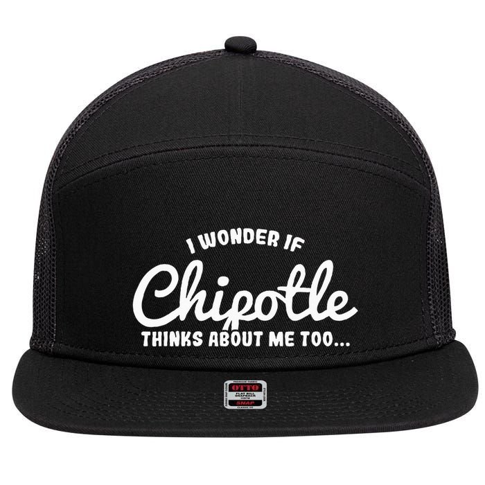 I Wonder If Chipotle Thinks About Me Too 7 Panel Mesh Trucker Snapback Hat