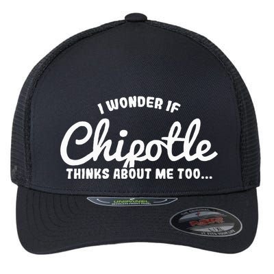 I Wonder If Chipotle Thinks About Me Too Flexfit Unipanel Trucker Cap