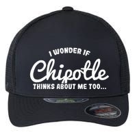 I Wonder If Chipotle Thinks About Me Too Flexfit Unipanel Trucker Cap