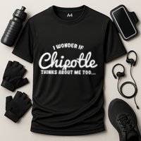 I Wonder If Chipotle Thinks About Me Too Performance Shirt