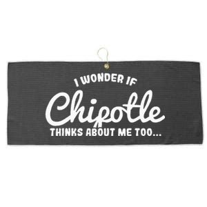 I Wonder If Chipotle Thinks About Me Too Large Microfiber Waffle Golf Towel