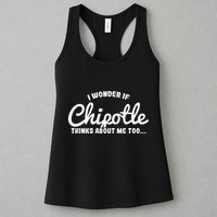 I Wonder If Chipotle Thinks About Me Too Womens Tank Top