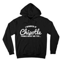 I Wonder If Chipotle Thinks About Me Too Tall Hoodie