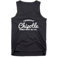 I Wonder If Chipotle Thinks About Me Too Tank Top